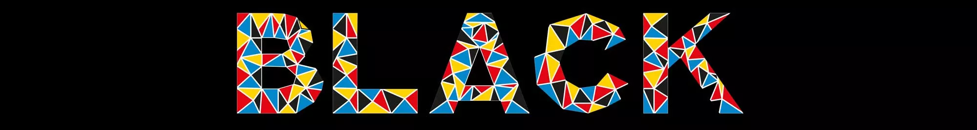BLACK letters formed with bold graphic yellow, red, blue and black triangles.