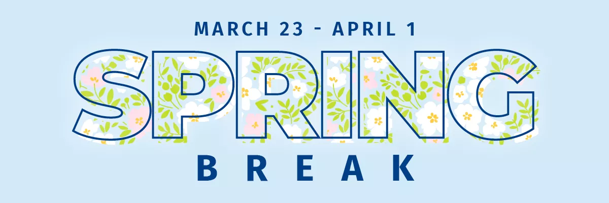 March 23-April 1 Spring Break